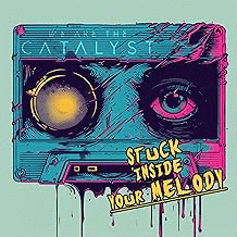 We Are The Catalyst : Stuck Inside Your Melody